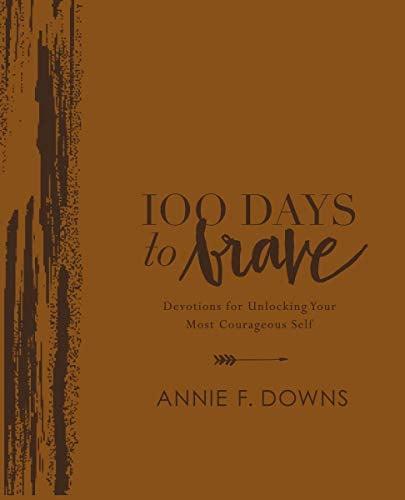 100 Days to Brave: Devotions for Unlocking Your Most Courageous Self