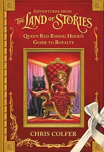Queen Red Riding Hood's Guide to Royalty (Adventures From The Land of Stories)
