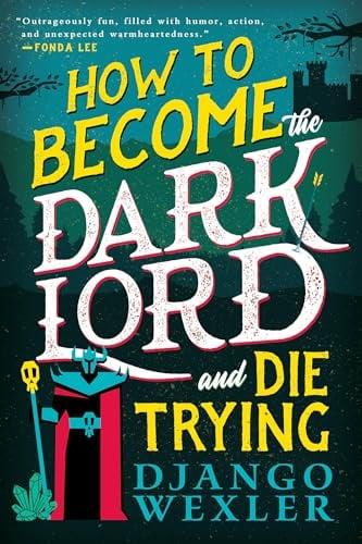 How to Become the Dark Lord and Die Trying (Dark Lord Davi, Bk. 1)