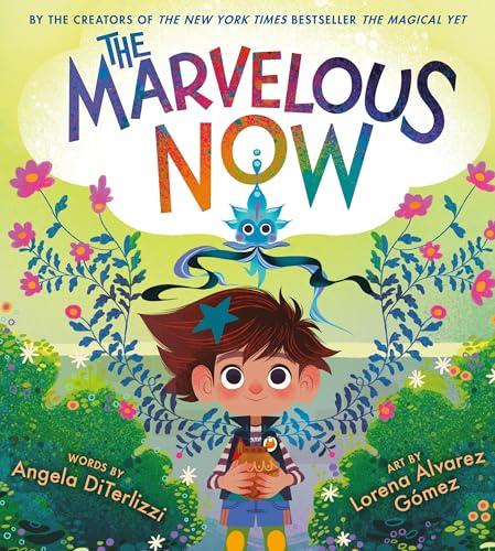 The Marvelous Now (The Magical Yet, Bk. 3)