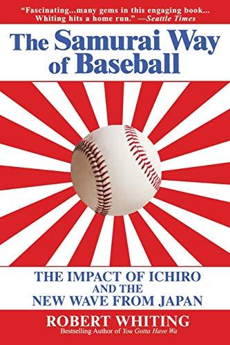The Samurai Way of Baseball: The Impact of Ichiro and the New Wave from Japan
