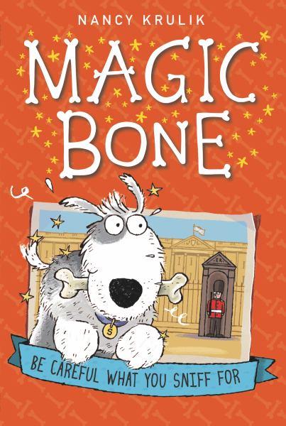 Be Careful What You Sniff For (Magic Bone, Bk. 1)