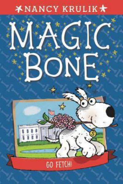 Go Fetch! (Magic Bone, Bk. 5)