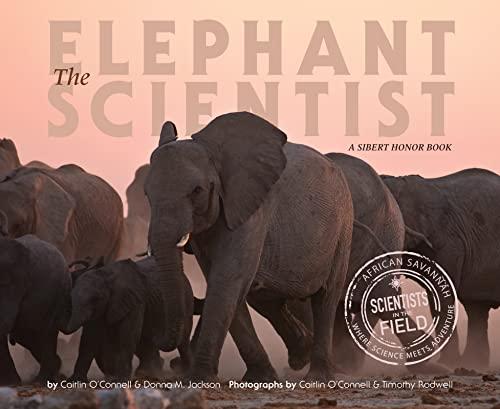 The Elephant Scientist (Scientists in the Field Series)