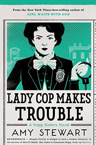 Lady Cop Makes Trouble (A Kopp Sisters Novel, Bk. 2)