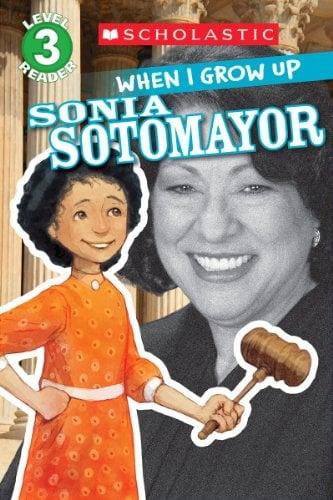 Sonia Sotomayor (When I Grow Up, Scholastic Reader, Level 3)