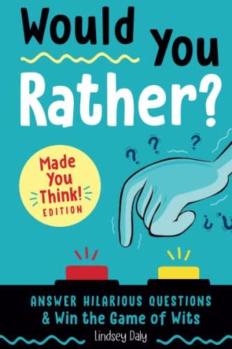 Would You Rather? Answer Hilarious Questions and Win the Game of Wits (Made You Think! Edition)