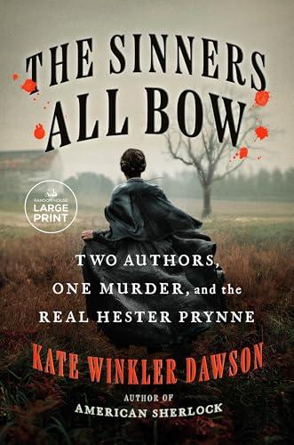 The Sinners All Bow: Two Authors, One Murder, and the Real Hester Prynne (Large Print)