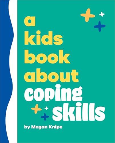 A Kids Book About Coping Skills (A Kids Book)