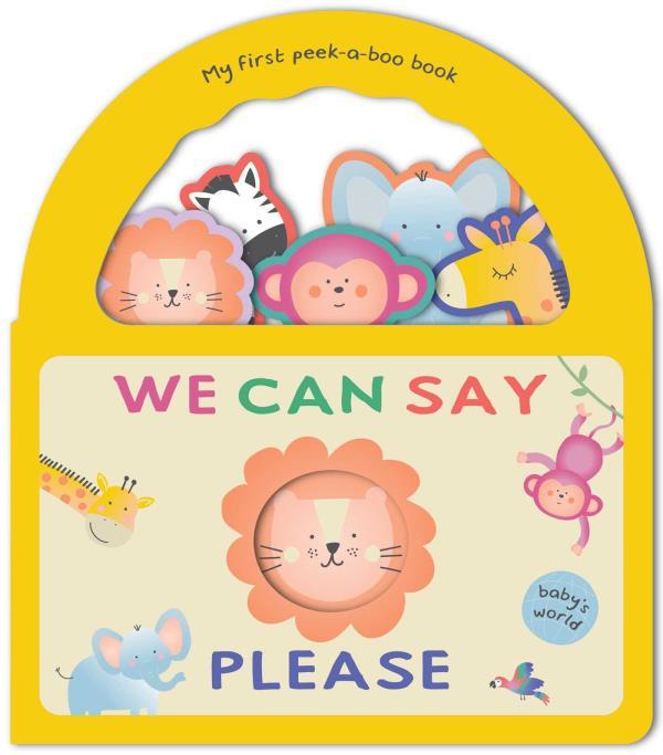 We Can Say Please (My First Peek-A-Boo Book)