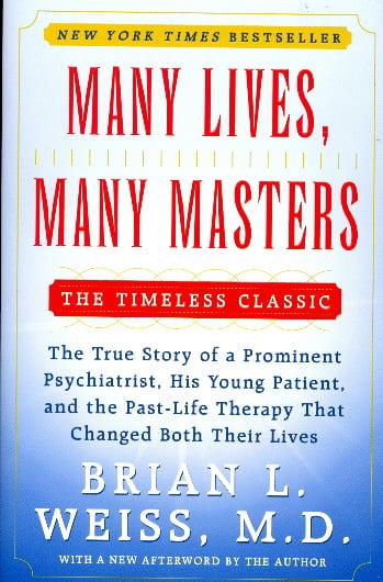 Many Lives, Many Masters: The True Story of a Prominent Psychiatrist, His Young Patient, and the Past-Life Therapy That Changed Both Their Lives