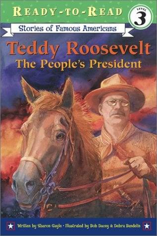 Teddy Roosevelt: The People's President (Ready-To-Read, Level 3)