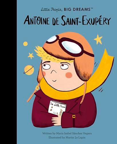 Antoine de Saint-Exupéry (Little People, Big Dreams)