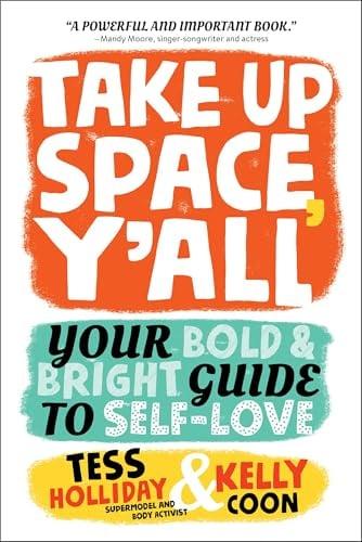 Take Up Space, Y'All: Your Bold & Bright Guide to Self-Love