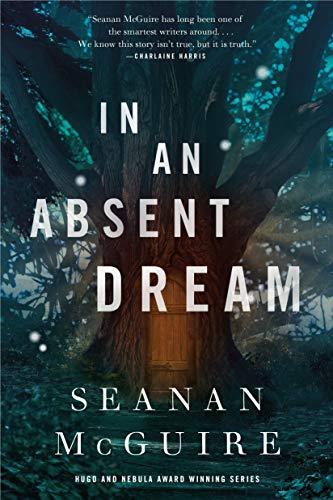 In an Absent Dream (Wayward Children, Bk.4)