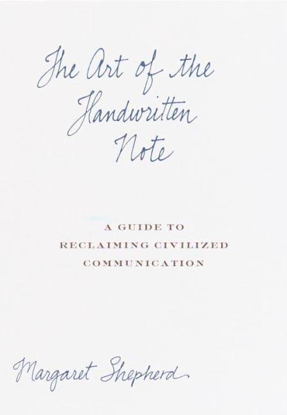 The Art of the Handwritten Note: A Guide to Reclaiming Civilized Communication