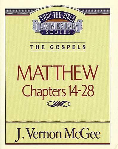Matthew Chapters 14-28 (Thru the Bible Commentary Series, Volume 35)