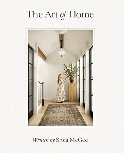 The Art of Home: A Designer Guide to Creating an Elevated Yet Approachable Home