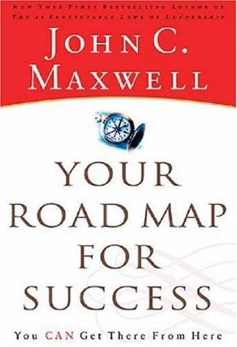 Your Road Map for Success: You Can Get There from Here