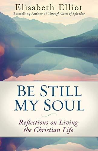 Be Still My Soul: Reflections on Living the Christian Life
