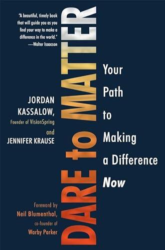 Dare to Matter: Your Path to Making a Difference Now