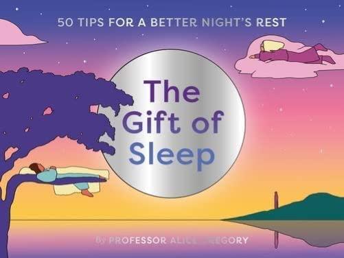The Gift of Sleep: 50 Tips for a Better Night's Rest