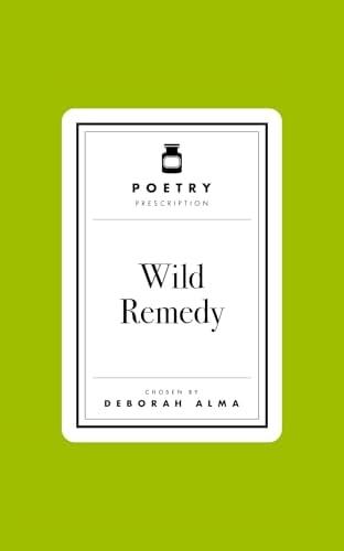 Wild Remedy (Poetry Prescription)