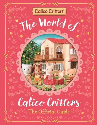 The World of Calico Critters: The Official Guide (Callico Critters)