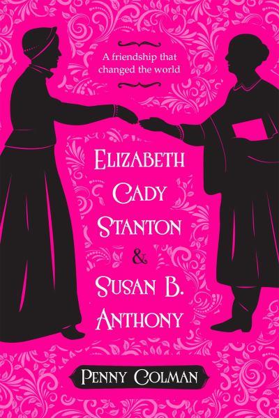 Elizabeth Cady Stanton & Susan B. Anthony.
