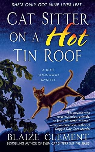 Cat Sitter on a Hot Tin Roof (Dixie Hemingway Mysteries, Bk. 4)