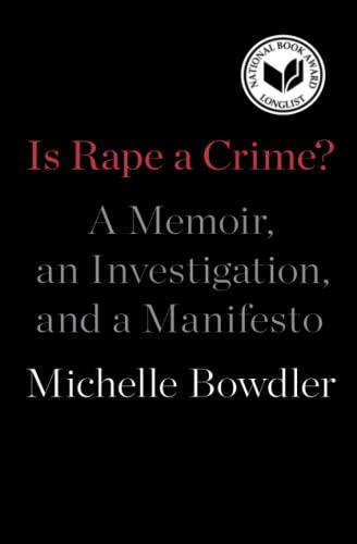 Is Rape a Crime?: A Memoir, an Investigation, and a Manifesto