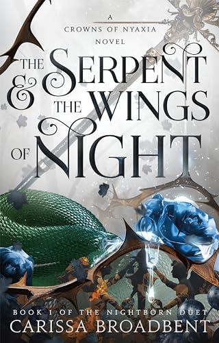 The Serpent & the Wings of Night (The Nightborn Duet, Bk. 1) (Crowns of Nyaxia, Bk. 1)