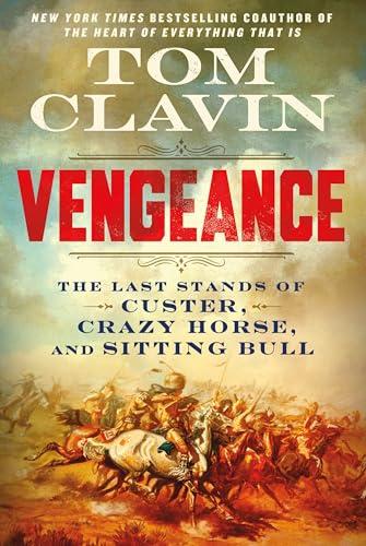Vengeance: The Last Stands of Custer, Crazy Horse, and Sitting Bull