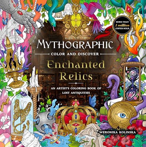Enchanted Relics: An Artist’s Coloring Book of Lost Antiquities (Mythographic Color and Discover)