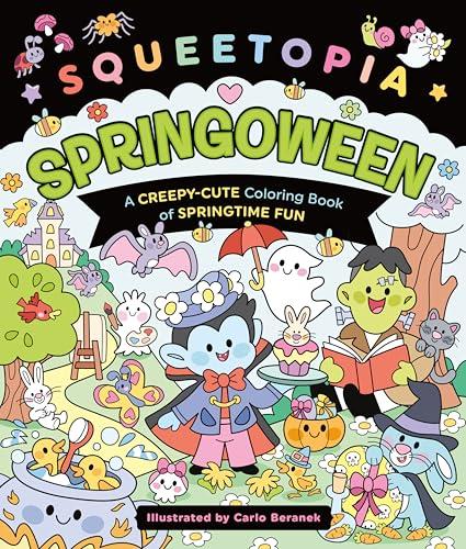 Springoween: A Creepy-Cute Coloring Book of Springtime Fun (Squeetopia)