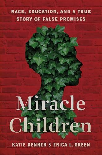 Miracle Children: Race, Education, and a True Story of False Promises