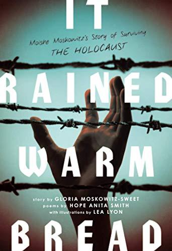 It Rained Warm Bread: Moishe Moskowitz's Story of Surviving the Holocaust