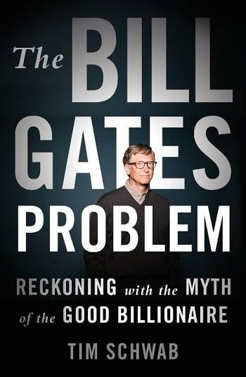 The Bill Gates Problem: Reckoning With the Myth of the Good Billionaire