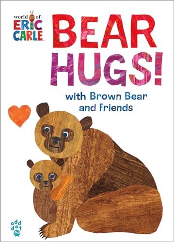 Bear Hugs! From Brown Bear and Friends (World of Eric Carle)