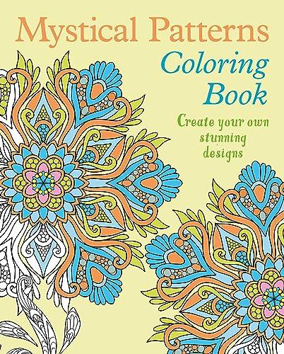 Mystical Patterns Coloring Book: Create Your Own Stunning Designs (Creative Coloring)