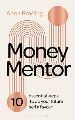 Money Mentor: 10 Essential Steps to do Your Future Self a Favour