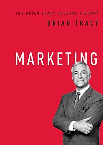 Marketing (The Brian Tracy Success Library)