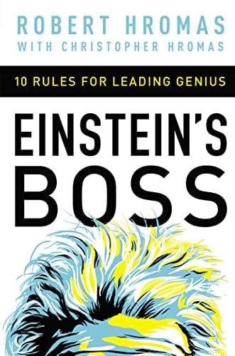Einstein's Boss: 10 Rules for Leading Genius