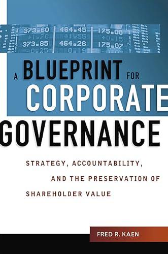A Blueprint for Corporate Governance: Strategy, Accountability, and the Preservation of Shareholder Value