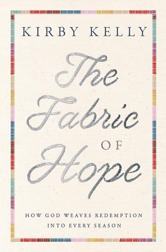 The Fabric of Hope: How God Weaves Redemption Into Every Season