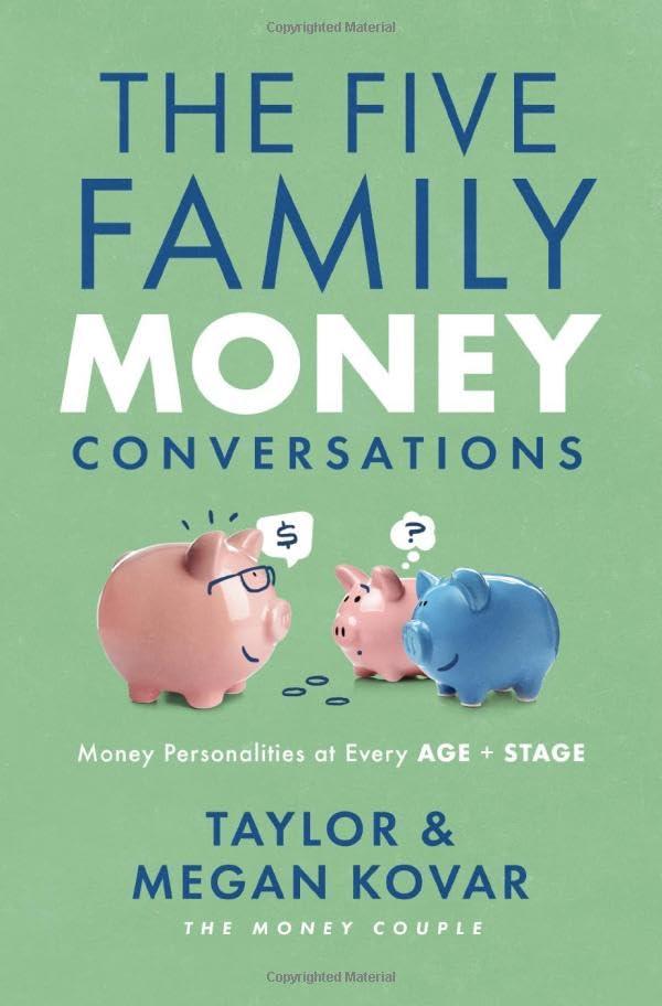The Five Family Money Conversations: Money Personalities at Every Age + Stage