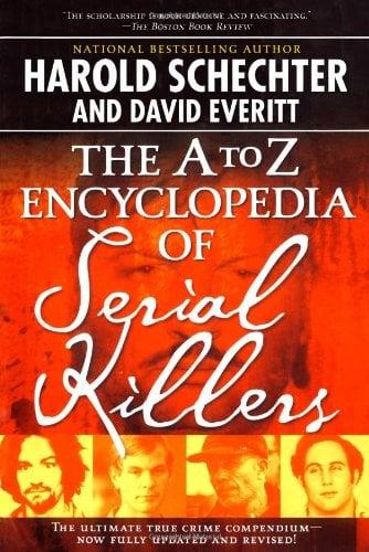 The A to Z Encyclopedia of Serial Killers (Revised & Updated)