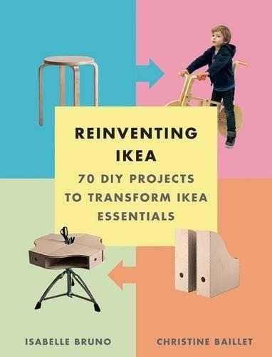 Reinventing Ikea: 70 DIY Projects to Transform Ikea Essentials