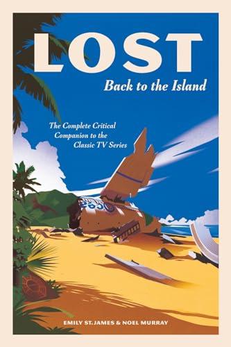 Lost: Back to the Island: The Complete Critical Companion to The Classic TV Series