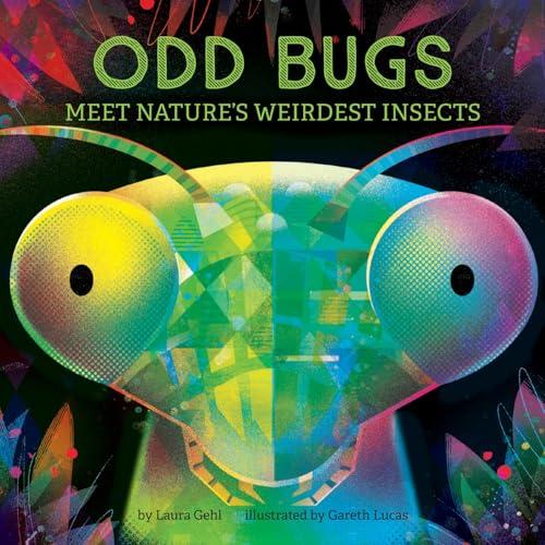 Odd Bugs: Meet Nature's Weirdest Insects (Curious Critters)